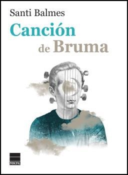 CANCIÓN DE BRUMA, LA | 9788416223688 | BALMES, SANTI | Llibreria La Puça | Llibreria online d'Arsèguel - Comprar llibres en català online - Llibres Andorra i Pirineu