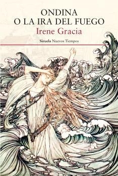 ONDINA O LA IRA DEL FUEGO | 9788417041298 | GRACIA, IRENE | Llibreria La Puça | Llibreria online d'Arsèguel - Comprar llibres en català online - Llibres Andorra i Pirineu