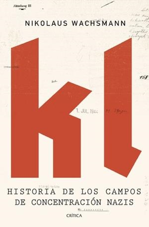 KL. HISTORIA DE LOS CAMPOS DE CONCENTRACIÓN NAZIS | 9788416771813 | WACHSMANN, NIKOLAUS | Llibreria La Puça | Llibreria online d'Arsèguel - Comprar llibres en català online - Llibres Andorra i Pirineu