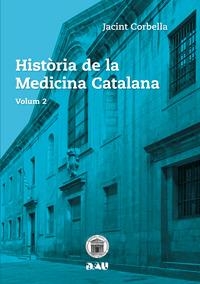 HISTÒRIA DE LA MEDICINA CATALANA. VOLUM 2 | 9788494476549 | CORBELLA, JACINT | Llibreria La Puça | Llibreria online d'Arsèguel - Comprar llibres en català online - Llibres Andorra i Pirineu