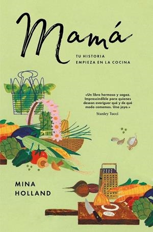 MAMÁ. TU HISTORIA EMPIEZA EN LA COCINA | 9788416665860 | HOLLAND, MINA | Llibreria La Puça | Llibreria online d'Arsèguel - Comprar llibres en català online - Llibres Andorra i Pirineu
