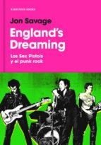 ENGLAND'S DREAMING. LOS SEX PISTOLS Y EL PUNK ROCK | 9788416709656 | SAVAGE, JON | Llibreria La Puça | Llibreria online d'Arsèguel - Comprar llibres en català online - Llibres Andorra i Pirineu