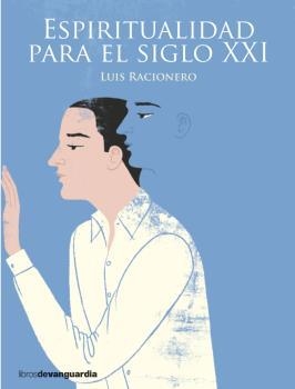 ESPIRITUALIDAD PARA EL SIGLO XXI | 9788416372331 | RACIONERO, LUIS | Llibreria La Puça | Llibreria online d'Arsèguel - Comprar llibres en català online - Llibres Andorra i Pirineu