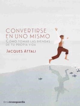 CONVERTIRSE EN UNO MISMO | 9788416372287 | ATTALI, JACQUES | Llibreria La Puça | Llibreria online d'Arsèguel - Comprar llibres en català online - Llibres Andorra i Pirineu