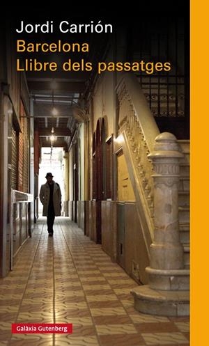 BARCELONA. LLIBRE DELS PASSATGES | 9788481095715 | CARRIÓN, JORDI | Llibreria La Puça | Llibreria online d'Arsèguel - Comprar llibres en català online - Llibres Andorra i Pirineu