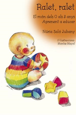 RALET, RALET. EL MÓN DE 0 A 3 ANYS | 9788494504150 | SALO, NURIA MAYOL, MONTSE (IL.LUATRACIONS) | Llibreria La Puça | Llibreria online d'Arsèguel - Comprar llibres en català online - Llibres Andorra i Pirineu
