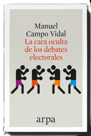 CARA OCULTA DE LOS DEBATES ELECTORALES, LA | 9788416601349 | CAMPO VIDAL, MANUEL | Llibreria La Puça | Llibreria online d'Arsèguel - Comprar llibres en català online - Llibres Andorra i Pirineu