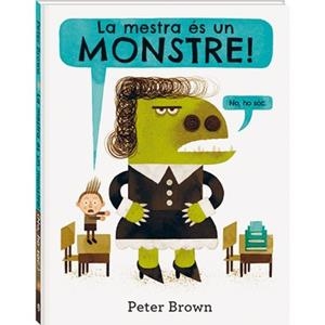 MESTRA ÉS UN MONSTRE, LA | 9748416394586 | BROWN, PETER | Llibreria La Puça | Llibreria online d'Arsèguel - Comprar llibres en català online - Llibres Andorra i Pirineu