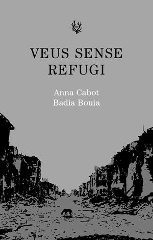 VEUS SENSE REFUGI | 9788494587788 | BOUIA, BADIA CABOT, ANNA | Llibreria La Puça | Llibreria online d'Arsèguel - Comprar llibres en català online - Llibres Andorra i Pirineu