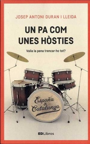 UN PA COM UNES HÒSTIES. VALIA LA PENA TRENCAR-HO TOT? | 9788461789771 | DURAN I LLEIDA, JOSEP ANTONI | Llibreria La Puça | Llibreria online d'Arsèguel - Comprar llibres en català online - Llibres Andorra i Pirineu