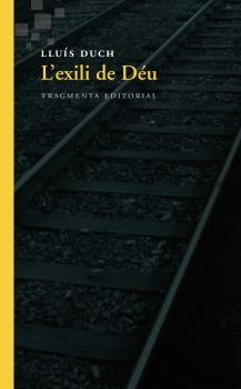 EXILI DE DÉU, L' | 9788415518709 | DUCH, LLUÍS | Llibreria La Puça | Llibreria online d'Arsèguel - Comprar llibres en català online - Llibres Andorra i Pirineu