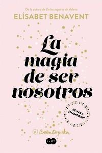 MAGIA DE SER NOSOTROS, LA | 9788491291183 | BENAVENT, ELISABET | Llibreria La Puça | Llibreria online d'Arsèguel - Comprar llibres en català online - Llibres Andorra i Pirineu