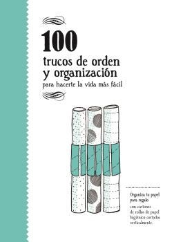 100 TRUCOS DE ORDEN Y ORGANIZACIÓN PARA HACERTE LA VIDA MÁS FÁCIL | 9788494582943 | Llibreria La Puça | Llibreria online d'Arsèguel - Comprar llibres en català online - Llibres Andorra i Pirineu