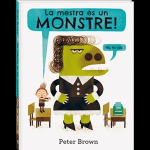 MESTRA ÉS UN MONSTRE, LA | 9788416394586 | BROWN, PETER | Llibreria La Puça | Llibreria online d'Arsèguel - Comprar llibres en català online - Llibres Andorra i Pirineu