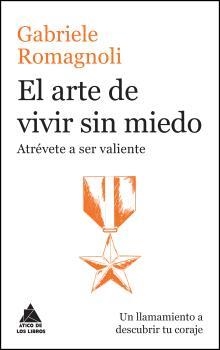 ARTE DE VIVIR SIN MIEDO. ATRÉVETE A SER VALIENTE | 9788416222476 | ROMAGNOLI, GABRIELE | Llibreria La Puça | Llibreria online d'Arsèguel - Comprar llibres en català online - Llibres Andorra i Pirineu