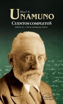 CUENTOS COMPLETOS. EDICIÓN AMPLIADA Y ACTUALIZADA | 9788483932186 | UNAMUNO, MIGUEL DE | Llibreria La Puça | Llibreria online d'Arsèguel - Comprar llibres en català online - Llibres Andorra i Pirineu