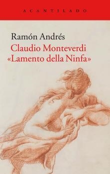 CLAUDIO MONTEVERDI. LAMENTO DELLA NINFA | 9788416748433 | ANDRÉS, RAMÓN | Llibreria La Puça | Llibreria online d'Arsèguel - Comprar llibres en català online - Llibres Andorra i Pirineu