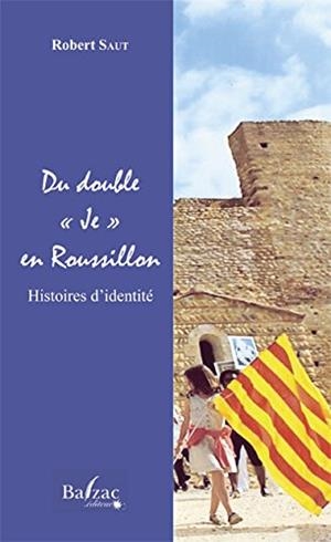DU DOUBLE "JE" EN ROUSILLON. HISTOIRES D'IDENTITÉ | 9782373200041 | SAUT, ROBERT | Llibreria La Puça | Llibreria online d'Arsèguel - Comprar llibres en català online - Llibres Andorra i Pirineu