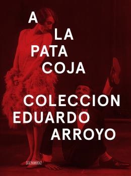 A LA PATA COJA.COLECCIÓN EDUARDO ARROYO | 9788417048075 | ARROYO, EDUARDO | Llibreria La Puça | Llibreria online d'Arsèguel - Comprar llibres en català online - Llibres Andorra i Pirineu