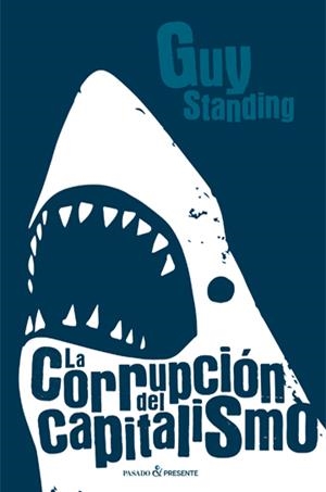 CORRUPCIÓN DEL CAPITALISMO, LA | 9788494619366 | STANDING, GUY | Llibreria La Puça | Llibreria online d'Arsèguel - Comprar llibres en català online - Llibres Andorra i Pirineu