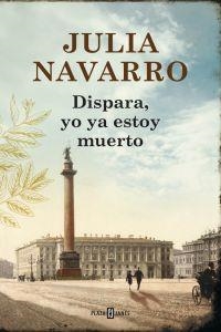 DISPARA, YO YA ESTOY MUERTO | 9788401354694 | NAVARRO, JULIA | Llibreria La Puça | Llibreria online d'Arsèguel - Comprar llibres en català online - Llibres Andorra i Pirineu