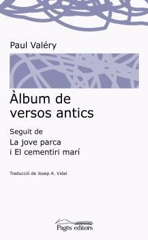 ÀLBUM DE VERSOS ANTICS SEGUIT DE LA JOVE PARCA I EL CEMENTIRI MARÍ | 9788499758541 | VALERY, PAUL | Llibreria La Puça | Llibreria online d'Arsèguel - Comprar llibres en català online - Llibres Andorra i Pirineu
