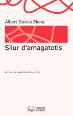 SILUR D'AMAGATOTIS | 9788499758374 | GARCIA ELENA, ALBERT | Llibreria La Puça | Llibreria online d'Arsèguel - Comprar llibres en català online - Llibres Andorra i Pirineu