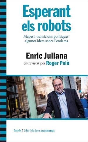 ESPERANT ELS ROBOTS. MAPES I TRANSICIONS POLÍTIQUES: ALGUNES IDEES SOBRE L´ENDEMÀ | 9788498887822 | JULIANA, ENRIC | Llibreria La Puça | Llibreria online d'Arsèguel - Comprar llibres en català online - Llibres Andorra i Pirineu