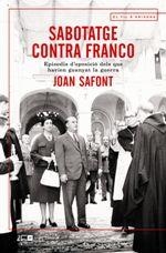 SABOTATGE CONTRA FRANCO | 9788415307914 | SAFONT, JOAN | Llibreria La Puça | Llibreria online d'Arsèguel - Comprar llibres en català online - Llibres Andorra i Pirineu