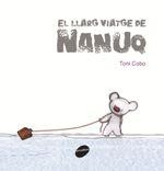 LLARG VIATGE DE NANUC, EL | 9788416844388 | CABO, TONI | Llibreria La Puça | Llibreria online d'Arsèguel - Comprar llibres en català online - Llibres Andorra i Pirineu