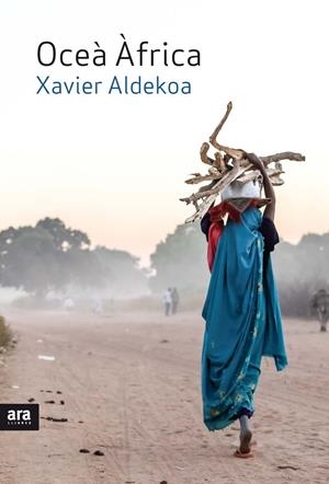 OCEÀ ÀFRICA | 9788416915125 | ALDEKOA, XAVIER | Llibreria La Puça | Llibreria online d'Arsèguel - Comprar llibres en català online - Llibres Andorra i Pirineu