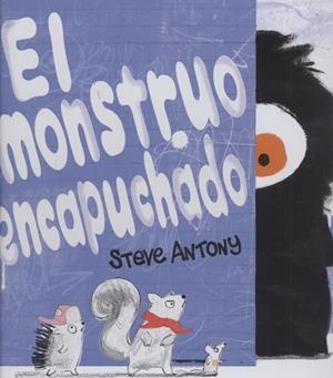 MONSTRUO ENCAPUCHADO | 9788416712458 | ANTONY, STEVE | Llibreria La Puça | Llibreria online d'Arsèguel - Comprar llibres en català online - Llibres Andorra i Pirineu