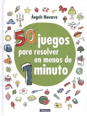 50 JUEGOS PARA RESOLVER EN MENOS DE 1 MINUTO | 9788448848651 | NAVARRO, ÀNGELS | Llibreria La Puça | Llibreria online d'Arsèguel - Comprar llibres en català online - Llibres Andorra i Pirineu
