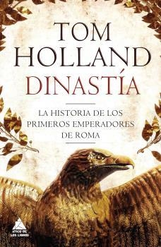 DINASTÍA. LA HISTORIA DE LOS PRIMEROS EMPERADORES DE ROMA | 9788416222377 | HOLLAND, TOM | Llibreria La Puça | Llibreria online d'Arsèguel - Comprar llibres en català online - Llibres Andorra i Pirineu