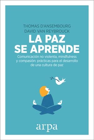 PAZ SE APRENDE, LA. COMUNICACIÓN NO VIOLENTA, MINDFULNESS Y COMPASIÓN | 9788416601578 | VAN REYBROUCK, DAVID | Llibreria La Puça | Llibreria online d'Arsèguel - Comprar llibres en català online - Llibres Andorra i Pirineu