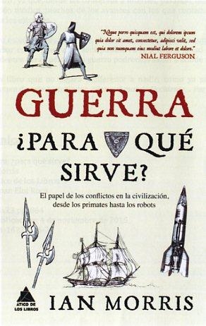 GUERRA ¿PARA QUÉ SIRVE? | 9788416222162 | MORRIS, IAN | Llibreria La Puça | Llibreria online d'Arsèguel - Comprar llibres en català online - Llibres Andorra i Pirineu
