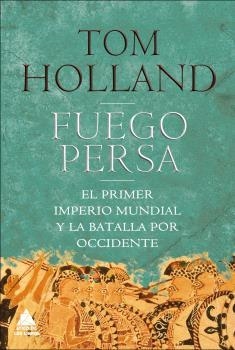FUEGO PERSA. EL PRIMER IMPERIO MUNDIAL Y LA BATALLA POR OCCIDENTE | 9788493972011 | HOLLAND, TOM | Llibreria La Puça | Llibreria online d'Arsèguel - Comprar llibres en català online - Llibres Andorra i Pirineu
