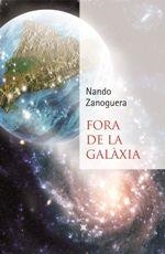 FORA DE LA GALÀXIA | 9788483309674 | ZANOGUERA, NANDO | Llibreria La Puça | Llibreria online d'Arsèguel - Comprar llibres en català online - Llibres Andorra i Pirineu