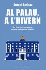 AL PALAU, A L'HIVERN. DEL FINAL DE L'AUTONOMIA AL PRINCIPI DEL SOBIRANISME | 9788416587995 | BATISTA, ANTONI | Llibreria La Puça | Llibreria online d'Arsèguel - Comprar llibres en català online - Llibres Andorra i Pirineu