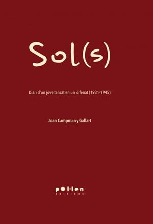 SOL(S). DIARI D’UN JOVE TANCAT EN UN ORFENAT (1931-1945) | 9788416828142 | CAPMANY GALLART, JOAN | Llibreria La Puça | Llibreria online d'Arsèguel - Comprar llibres en català online - Llibres Andorra i Pirineu