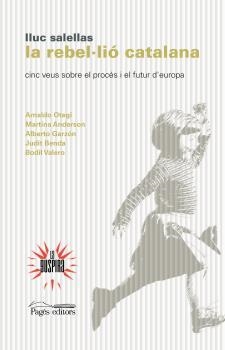 REBEL·LIÓ CATALANA, LA. CINC VEUS SOBRE EL PROCÉS I EL FUTUR D'EUROPA | 9788499758923 | SALELLAS VILAR, LLUC | Llibreria La Puça | Llibreria online d'Arsèguel - Comprar llibres en català online - Llibres Andorra i Pirineu