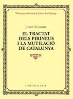 TRACTAT DELS PIRINEUS I LA MUTILACIÓ DE CATALUNYA, EL | 9788416587964 | SANABRE, JOSEP | Llibreria La Puça | Llibreria online d'Arsèguel - Comprar llibres en català online - Llibres Andorra i Pirineu