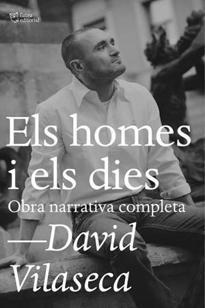 HOMES I ELS DIES, ELS. OBRA NARRATIVA COMPLETA | 9788494655685 | VILASECA, DAVID | Llibreria La Puça | Llibreria online d'Arsèguel - Comprar llibres en català online - Llibres Andorra i Pirineu