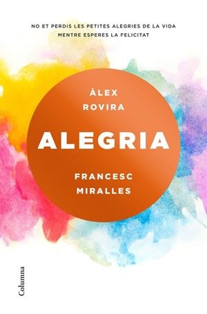 ALEGRIA | 9788466423243 | ROVIRA, ALEZ MIRALLES, FRANCESC | Llibreria La Puça | Llibreria online d'Arsèguel - Comprar llibres en català online - Llibres Andorra i Pirineu