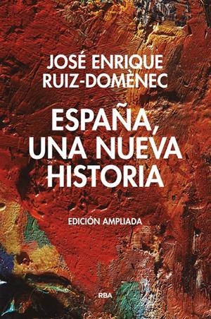 ESPAÑA, UNA NUEVA HISTORIA. ED. AMPLIADAD | 9788490567845 | RUIZ-DOMÈNEC, JOSÉ ENRIQUE | Llibreria La Puça | Llibreria online d'Arsèguel - Comprar llibres en català online - Llibres Andorra i Pirineu