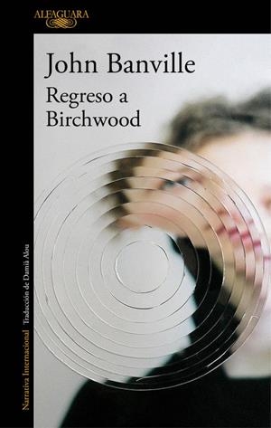 REGRESO A BIRCHWOOD | 9788420428239 | BANVILLE, JOHN | Llibreria La Puça | Llibreria online d'Arsèguel - Comprar llibres en català online - Llibres Andorra i Pirineu