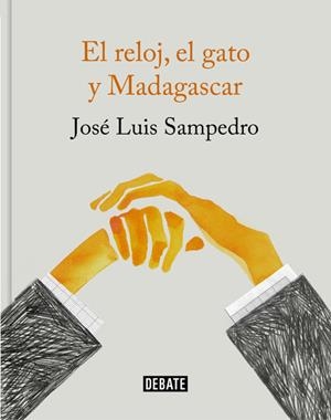 RELOJ, EL GATO Y MADAGASCAR, EL | 9788499926087 | SAMPEDRO, JOSÉ LUIS | Llibreria La Puça | Llibreria online d'Arsèguel - Comprar llibres en català online - Llibres Andorra i Pirineu