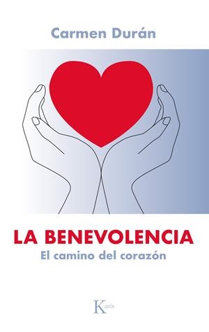 BENEVOLENCIA, LA. EL CAMINO DEL CORAZÓN | 9788499885902 | DURÁN, CARMEN | Llibreria La Puça | Llibreria online d'Arsèguel - Comprar llibres en català online - Llibres Andorra i Pirineu