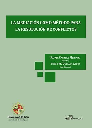 MEDIACIÓN COMO MÉTODO PARA LA RESOLUCIÓN DE CONFLICTOS, LA | 9788491482789 | CABRERA MERCADO, RAFAEL (DIR.) | Llibreria La Puça | Llibreria online d'Arsèguel - Comprar llibres en català online - Llibres Andorra i Pirineu