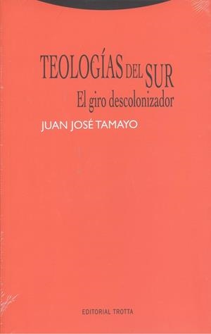 TEOLOGÍAS DEL SUR. EL GIRO DESCOLONIZADOR | 9788498797077 | TAMAYO, JUAN JOSE | Llibreria La Puça | Llibreria online d'Arsèguel - Comprar llibres en català online - Llibres Andorra i Pirineu
